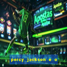 percy jackson e o ladr o de raios filme completo dublado baixar